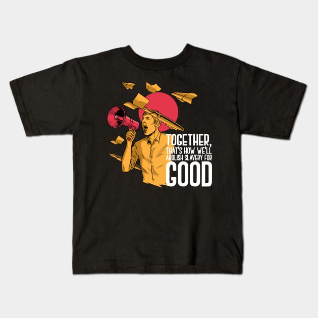 'Abolish Slavery For Good' Human Trafficking Shirt Kids T-Shirt by ourwackyhome